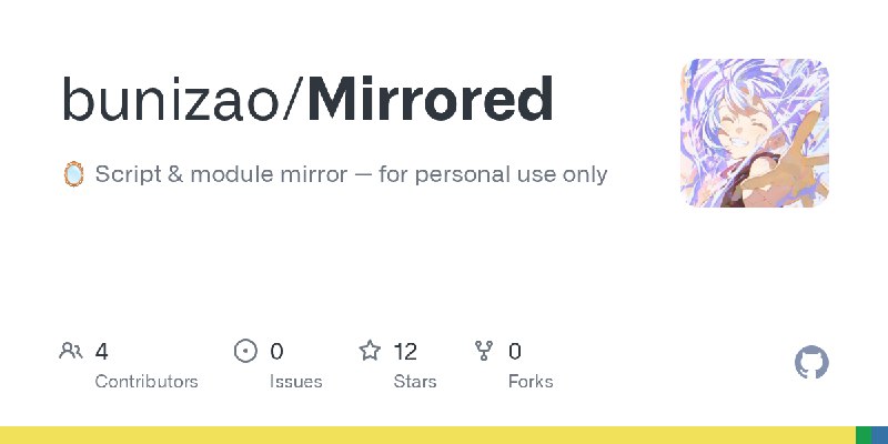 GitHub - bunizao/Mirrored: 🪞 Script & module mirror — for personal use only